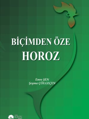 Biçimden Öze Horoz - Şeyma Çölgeçen