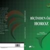 Biçimden Öze Horoz - Şeyma Çölgeçen