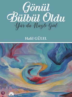 Gönül Bülbül Oldu Yar Da Nazlı Gül