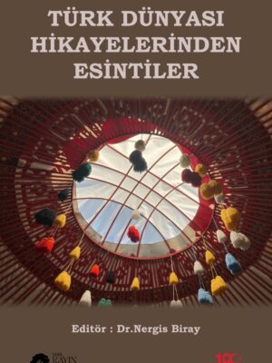 Türk Dünyası Hikayelerinden Esintiler - Nergis Biray