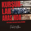 Kurşunlar Arasında - Ferhat Alkan
