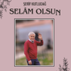 Selâm Olsun - Şerif Kutludağ