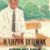 Mahzun Durmak - Orhan Veli Kanık