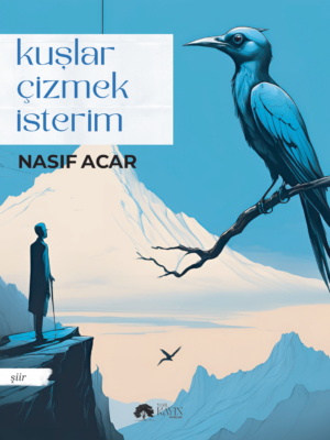 Nasıf Acar - Kuşlar Çizmek İsterim