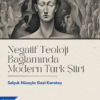 Selçuk Hüseyin Gazi Karatay - Negatif Teoloji Bağlamında Modern Türk Şiiri