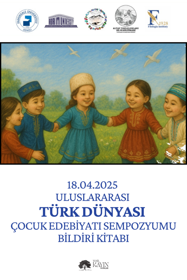 1 kapak yüksek 18.04.2025 Uluslararası Türk Dünyası Çocuk Edebiyatı Sempozyumu Bildiri Kitabı