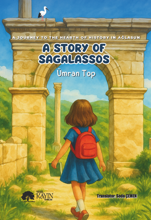 Ümran Top Kahraman - A Journey To The Hearth Of History: A Story Of Sagalassos
