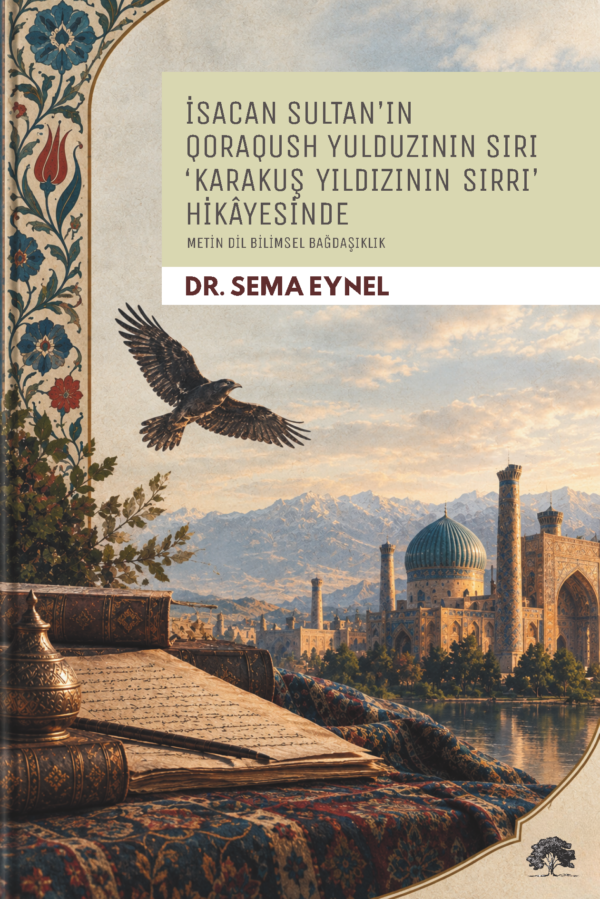 Sema Eynel - İsacan Sultan’ın Qoraqush Yulduzinin Siri ‘Karakuş Yıldızının Sırrı’ Hikâyesinde Metin Dil Bilimsel Bağdaşıklık