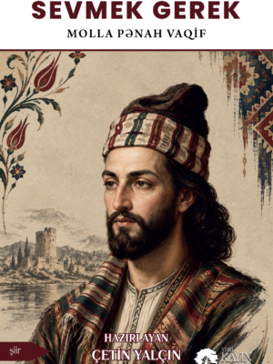 Molla Pənah Vaqif - Sevmek Gerek